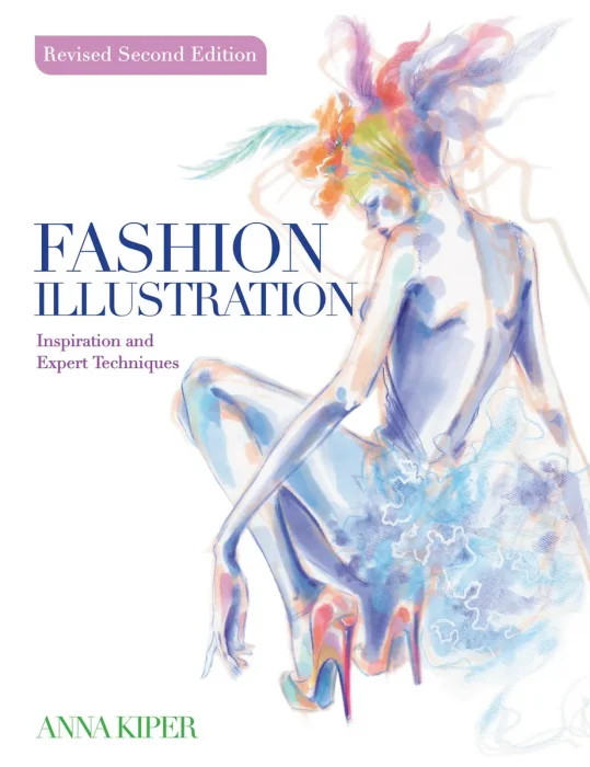 Fashion Illustration REVISED: Inspiration and Expert Techniques, 2nd Edition