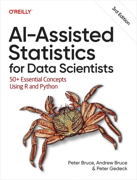 AI-Assisted Statistics for Data Scientists: 50+ Essential Concepts Using R and Python, 2nd Edition