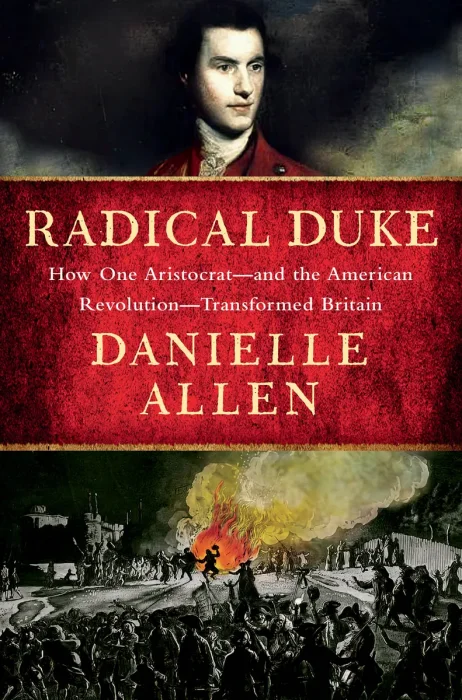 Radical Duke: How One Aristocrat―and the American Revolution―Transformed Britain