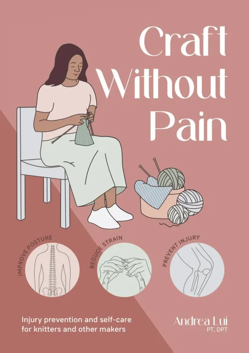 Craft Without Pain: Injury prevention and self-care for knitters and other makers
