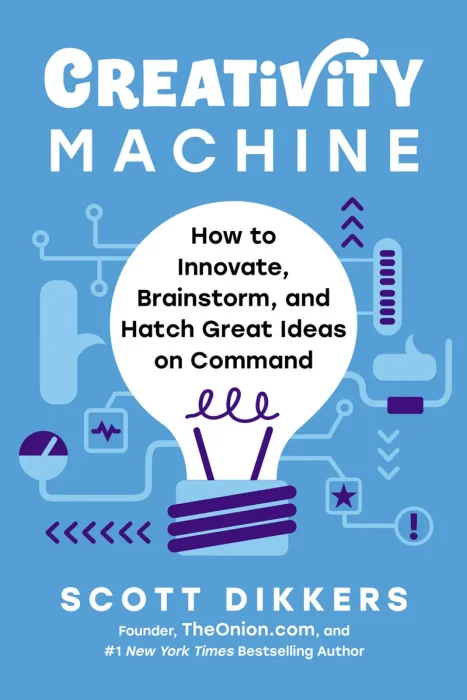 Creativity Machine: How to Innovate, Brainstorm, and Hatch Great Ideas on Command