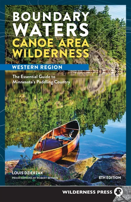 Boundary Waters Canoe Area Wilderness, Eastern Region: The Essential Guide to Minnesota's Paddling Country, 8th Edition