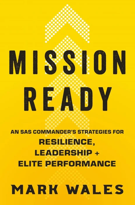 Mission Ready: SAS Commander's Strategies for Resilience, Leadership and Elite Performance