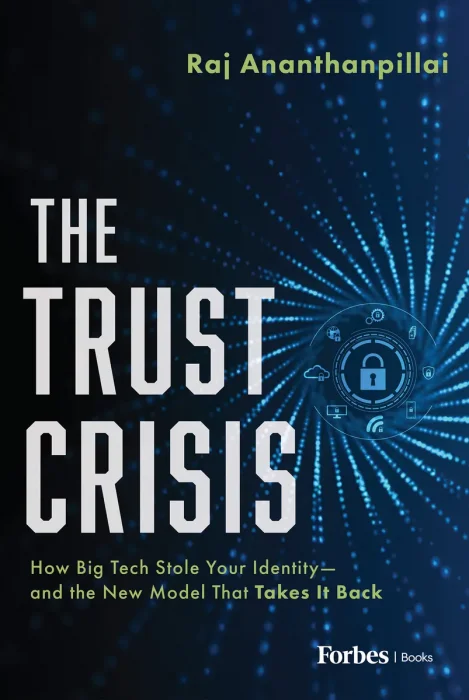 The Trust Crisis: How Big Tech Stole Your Identity―and the New Model That Takes It Back