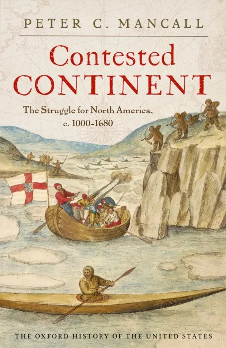 Contested Continent: The Struggle for North America, c. 1000-1680 (Oxford History of the United States)