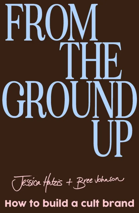 From the Ground Up: How To Build a Cult Brand