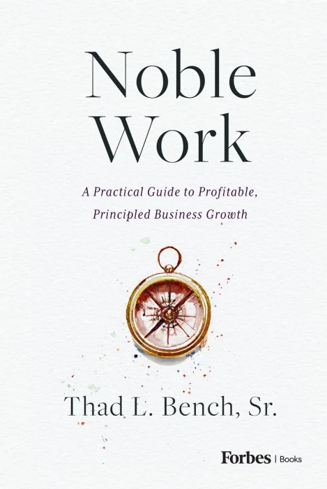 Noble Work: A Practical Guide to Profitable, Principled Business Growth