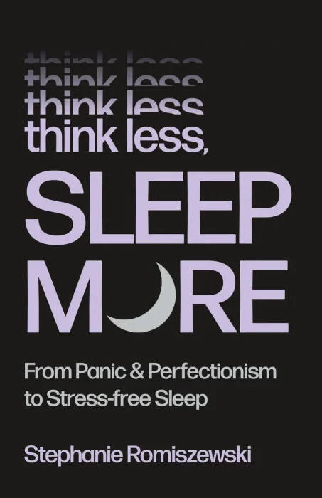 Think Less, Sleep More: From Panic & Perfectionism to Stress-Free Sleep, US Edition