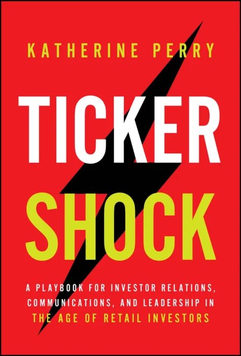 Ticker Shock: A Playbook for Investor Relations, Communications, and Leadership in the Age of Retail Investors