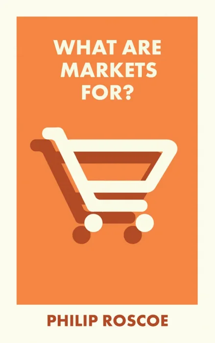 What Are Markets For? (What Is It For?)