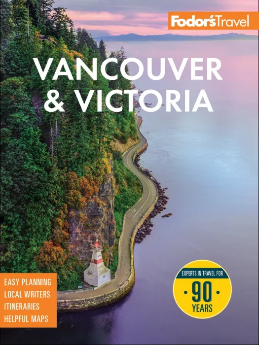 Fodor's Vancouver & Victoria: With Whistler, Vancouver Island, and the Okanagan Valley (Fodor's Travel Guides), 8th Edition