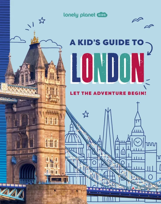 Lonely Planet Kids a Kid's Guide to London: Let the Adventure Begin!