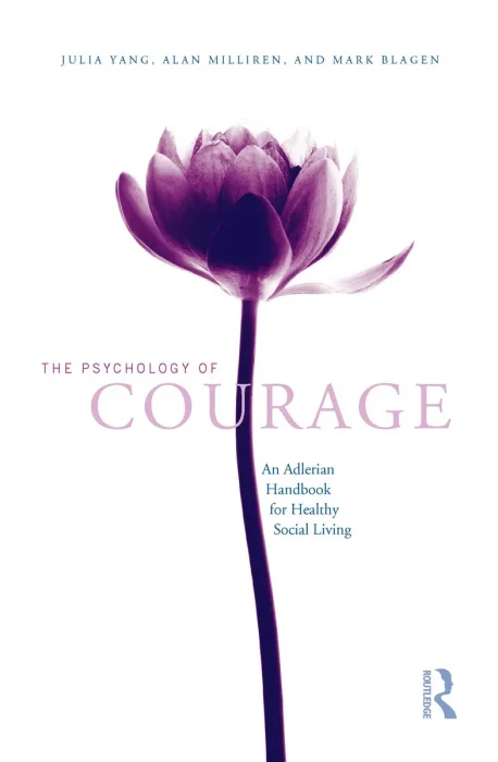 The Psychology of Courage: An Adlerian Handbook for Healthy Social Living