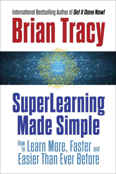 SuperLearning Made Simple: How to Learn More, Faster and Easier Than Ever Before