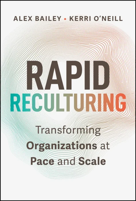 Rapid Reculturing: Transforming Organizations at Pace and Scale
