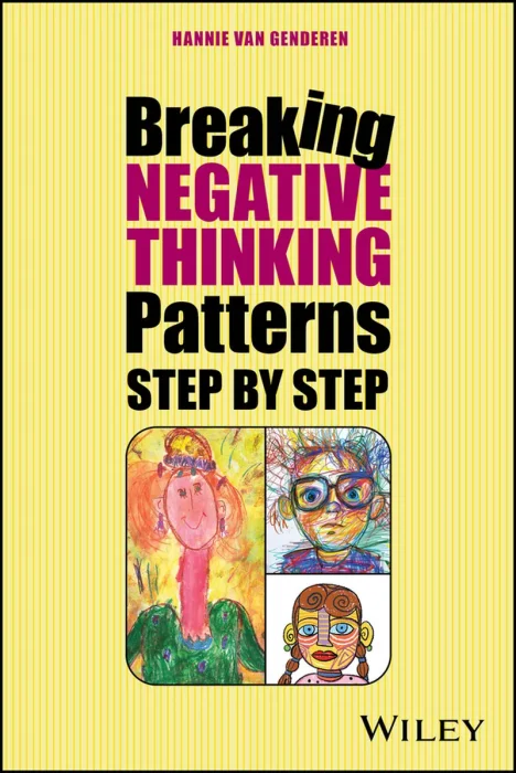 Breaking Negative Thinking Patterns Step by Step: A systematic plan to change unwanted feelings, thoughts and behaviour