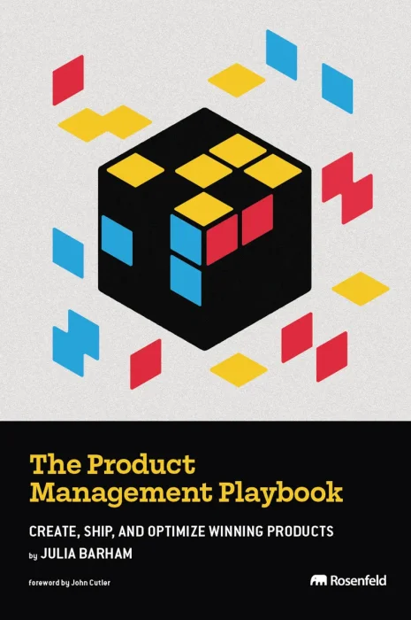 The Product Management Playbook: Create, Ship, and Optimize Winning Products
