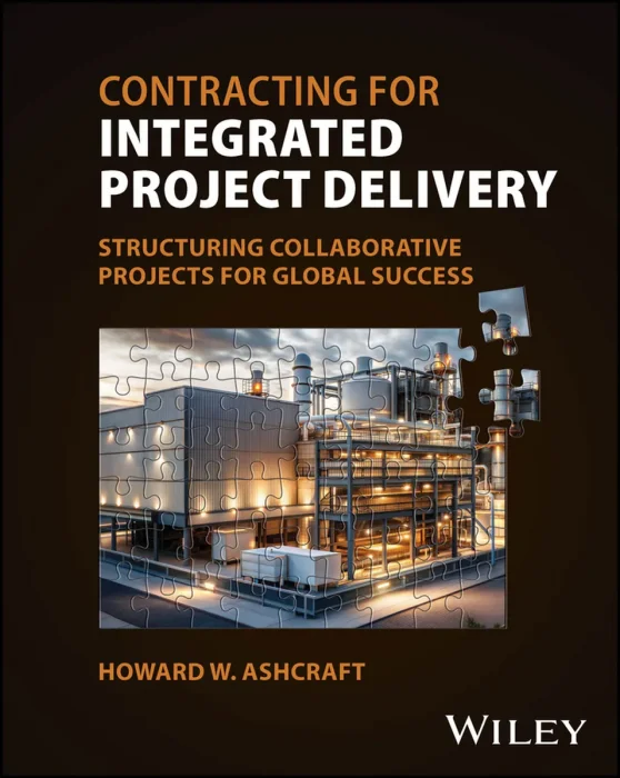Contracting for Integrated Project Delivery: Structuring Collaborative Projects for Global Success