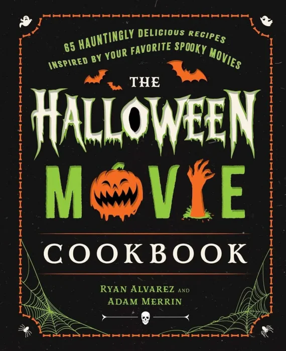 The Halloween Movie Cookbook: 65 Hauntingly Delicious Recipes Inspired by Your Favorite Spooky Movies