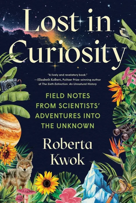 Lost in Curiosity: Field Notes from Scientists' Adventures into the Unknown