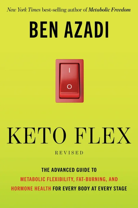 Keto Flex Revised: The Advanced Guide to Metabolic Flexibility, Fat Burning, and Hormone Health for Every Body at Every Stage