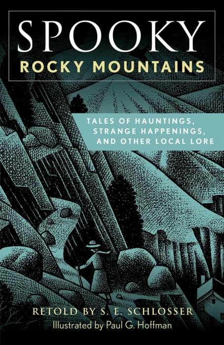 Spooky Rocky Mountains: Tales Of Hauntings, Strange Happenings, And Other Local Lore