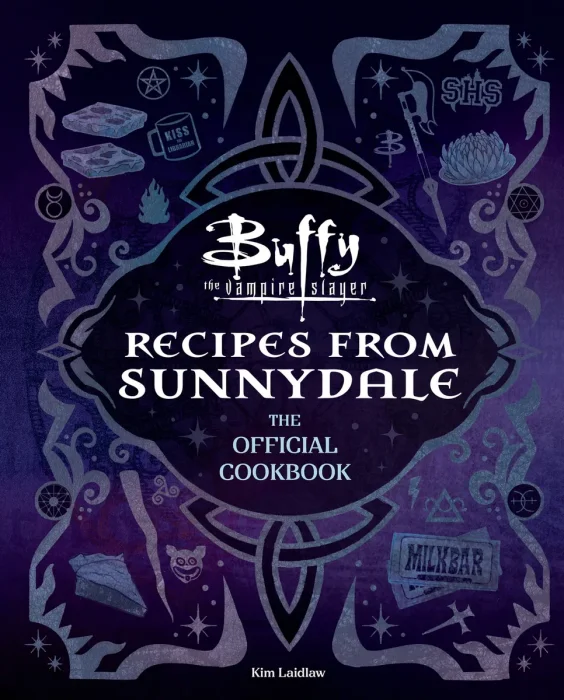Buffy the Vampire Slayer: Recipes from Sunnydale: The Official Cookbook: Sink Your Teeth Into the Hellmouth's Tastiest Bites