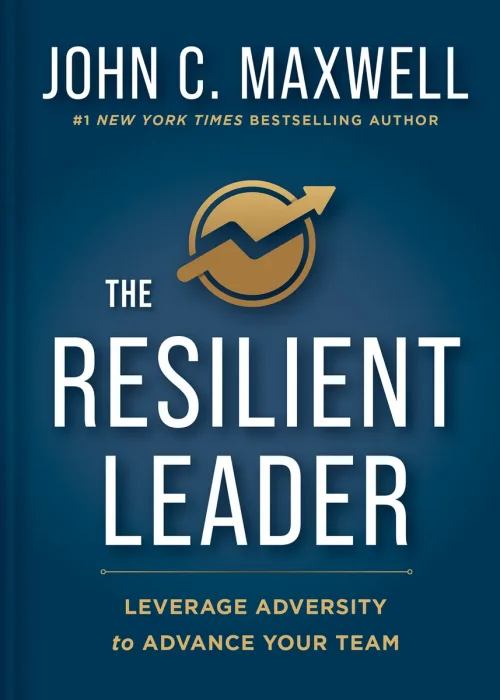 The Resilient Leader: Leverage Adversity to Advance your Team