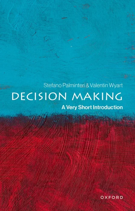 Decision Making: A Very Short Introduction (Very Short Introductions)