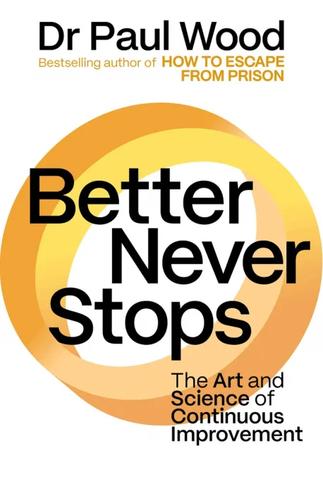 Better Never Stops: Perfect for fans of Habits of High Performers and Atomic Habits