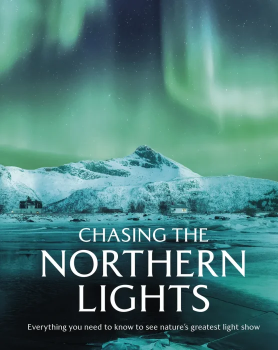 Chasing the Northern Lights: Everything You Need to Know to See Nature's Greatest Light Show
