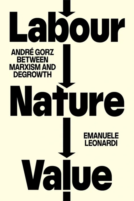 Labour, Nature, Value: André Gorz between Marxism and Degrowth