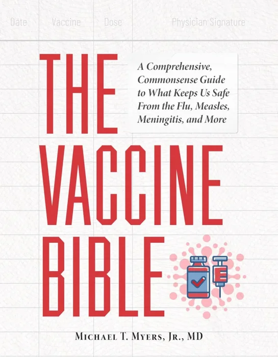 The Vaccine Bible: A Comprehensive, Commonsense Guide to What Keeps Us Safe from the Flu, Measles, Hepatitis, and More