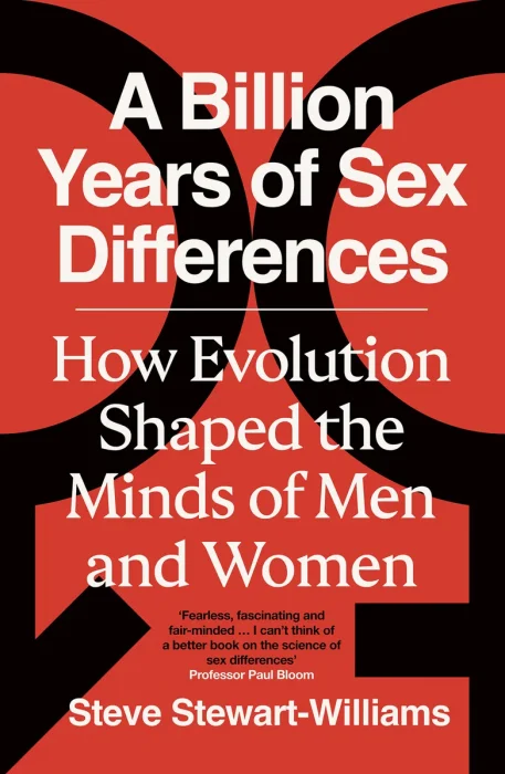 A Billion Years of Sex Differences : How Evolution Shaped the Minds of Men and Women