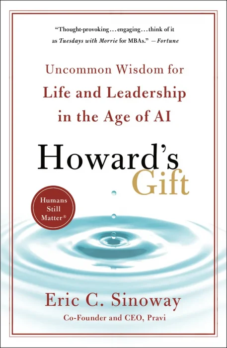 Howard's Gift: Uncommon Wisdom for Life and Leadership in the Age of AI