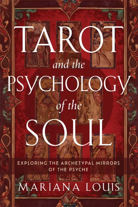 Tarot and the Psychology of the Soul: Exploring the Archetypal Mirrors of the Psyche