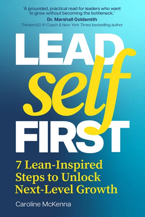Lead Self First: 7 Lean-Inspired Steps to Unlock Next-Level Growth