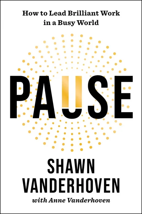 Pause: How to Lead Brilliant Work in a Busy World