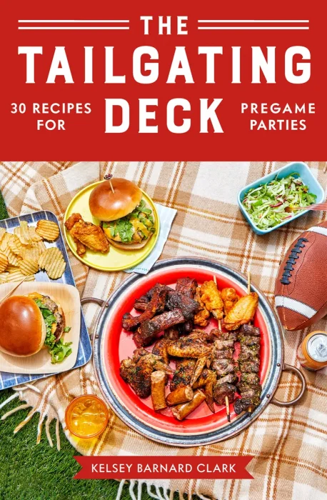 The Tailgating Deck: 30 Recipes for Pregame Parties