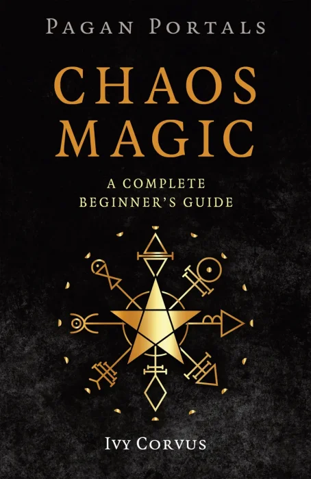 Chaos Magic: A Complete Beginner's Guide (Pagan Portals)