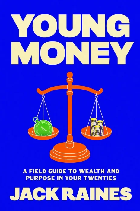Young Money: A Field Guide to Wealth and Purpose in Your Twenties
