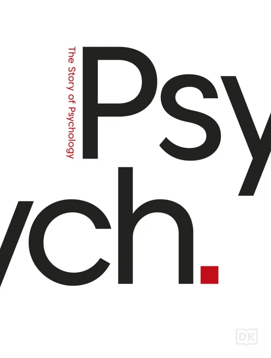 Psych.: A History of Psychology (DK Essential Histories)