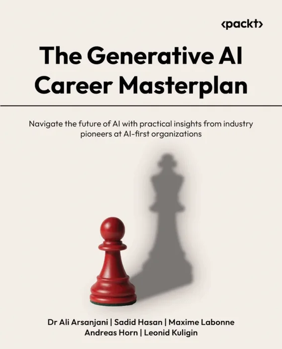 The Generative AI Career Masterplan: Navigate the future of AI with practical insights from industry pioneers at AI-first organizations