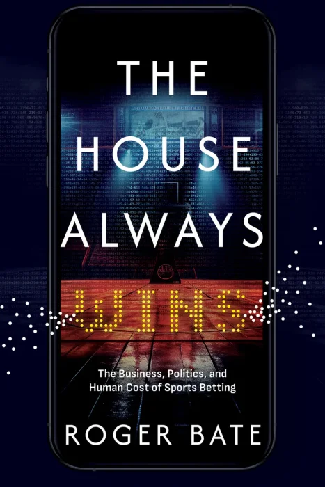 The House Always Wins: The Business, Politics, and Human Cost of Sports Betting