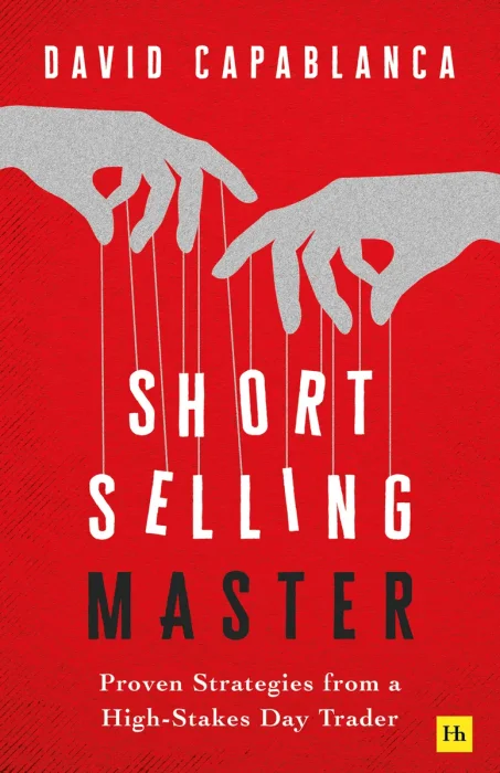 Short Selling Master: Proven Strategies from a High-Stakes Day Trader