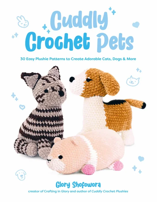 Cuddly Crochet Pets: 30 Easy Plushie Patterns to Create Adorable Cats, Dogs & More