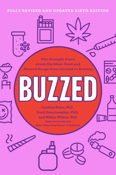 Buzzed: The Straight Facts About the Most Used and Abused Drugs from Alcohol to Ecstasy, 6th Edition