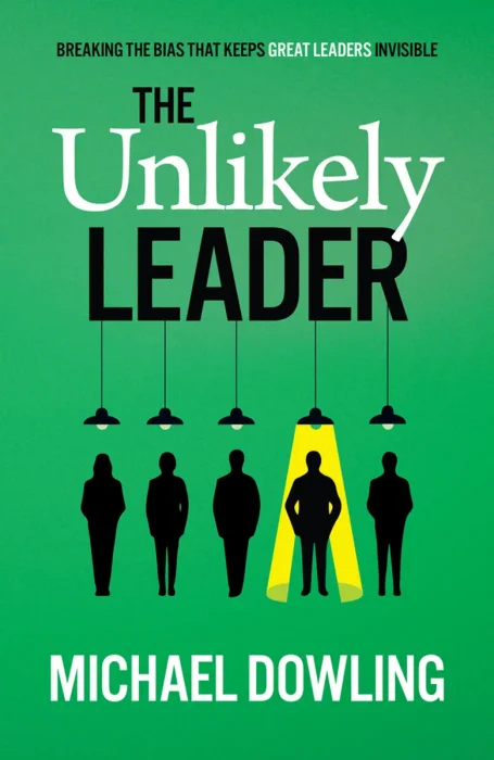 The Unlikely Leader: Breaking the Bias That Keeps Great Leaders Invisible