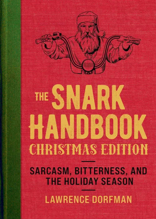 The Snark Handbook: Sarcasm, Bitterness, and the Holiday Season, Christmas Edition