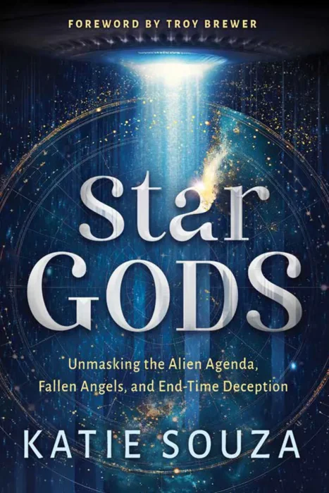 Star Gods: Unmasking the Alien Agenda, Fallen Angels, and End-Time Deception